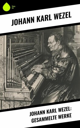 Johann Karl Wezel: Gesammelte Werke