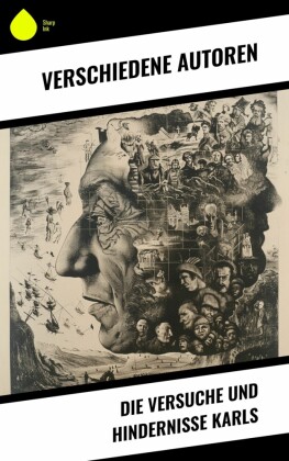 Die Versuche und Hindernisse Karls