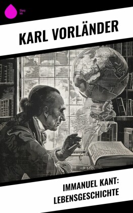 Immanuel Kant: Lebensgeschichte