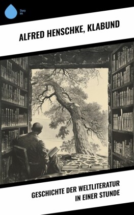 Geschichte der Weltliteratur in einer Stunde