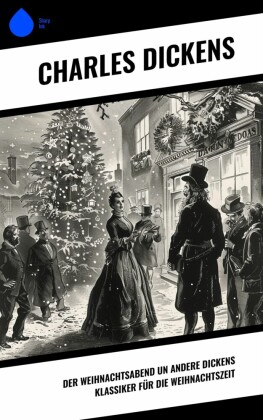 Der Weihnachtsabend un andere Dickens Klassiker für die Weihnachtszeit