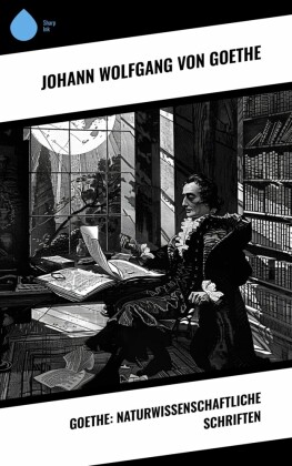 Goethe: Naturwissenschaftliche Schriften