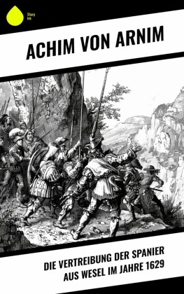 Die Vertreibung der Spanier aus Wesel im Jahre 1629
