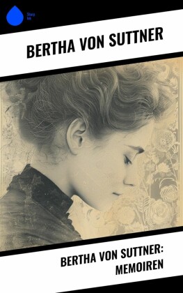 Bertha von Suttner: Memoiren