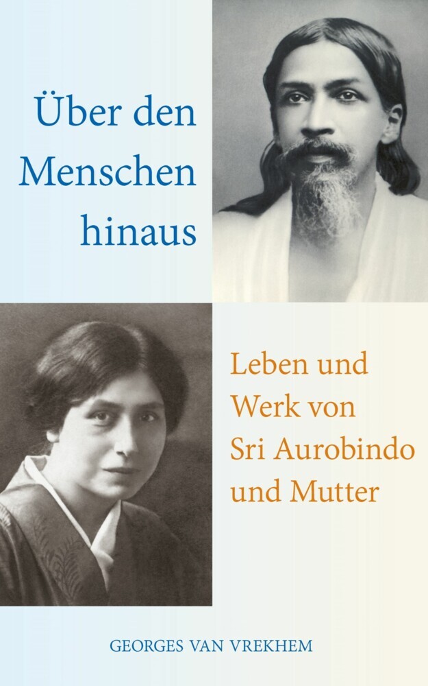 Über den Menschen hinaus: Leben und Werk von Sri Aurobindo und Mutter main product photo