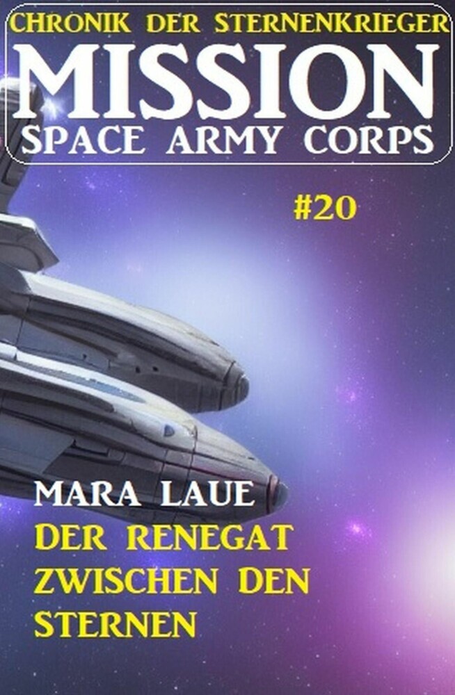 Mission Space Army Corps 20: Der Renegat zwischen den Sternen: Chronik der Sternenkrieger main product photo