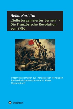 'Selbstorganisiertes Lernen' - Die Französische Revolution von 1789