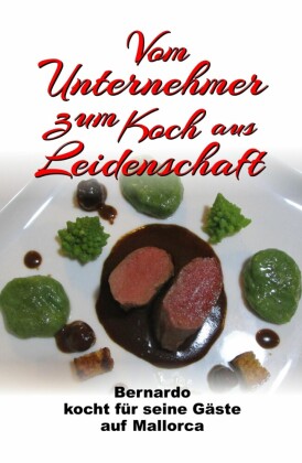 Vom Unternehmer zum Koch aus Leidenschaft