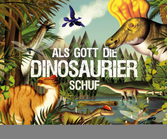 Als Gott die Dinosaurier schuf