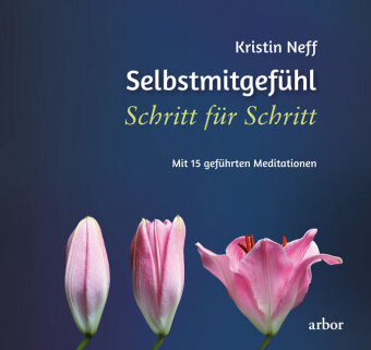 Selbstmitgefühl Schritt für Schritt, m. 1 Audio