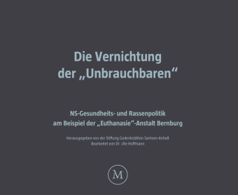 Die Vernichtung der "Unbrauchbaren"