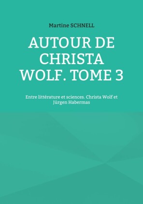 Autour de Christa Wolf. Tome 3