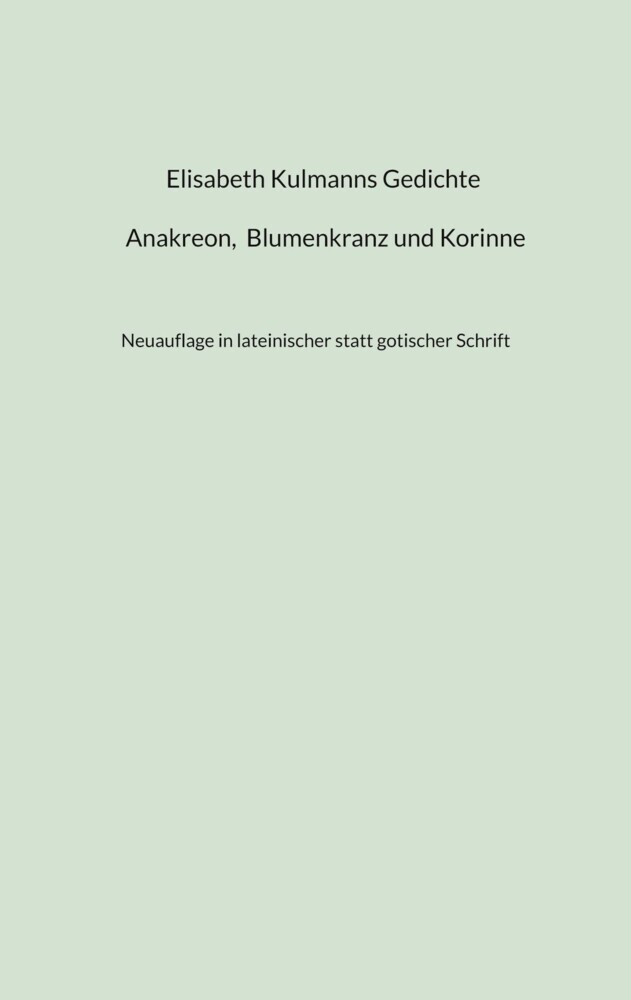 Elisabeth Kulmanns Gedichte - Anakreon, Blumenkranz und Korinne main product photo