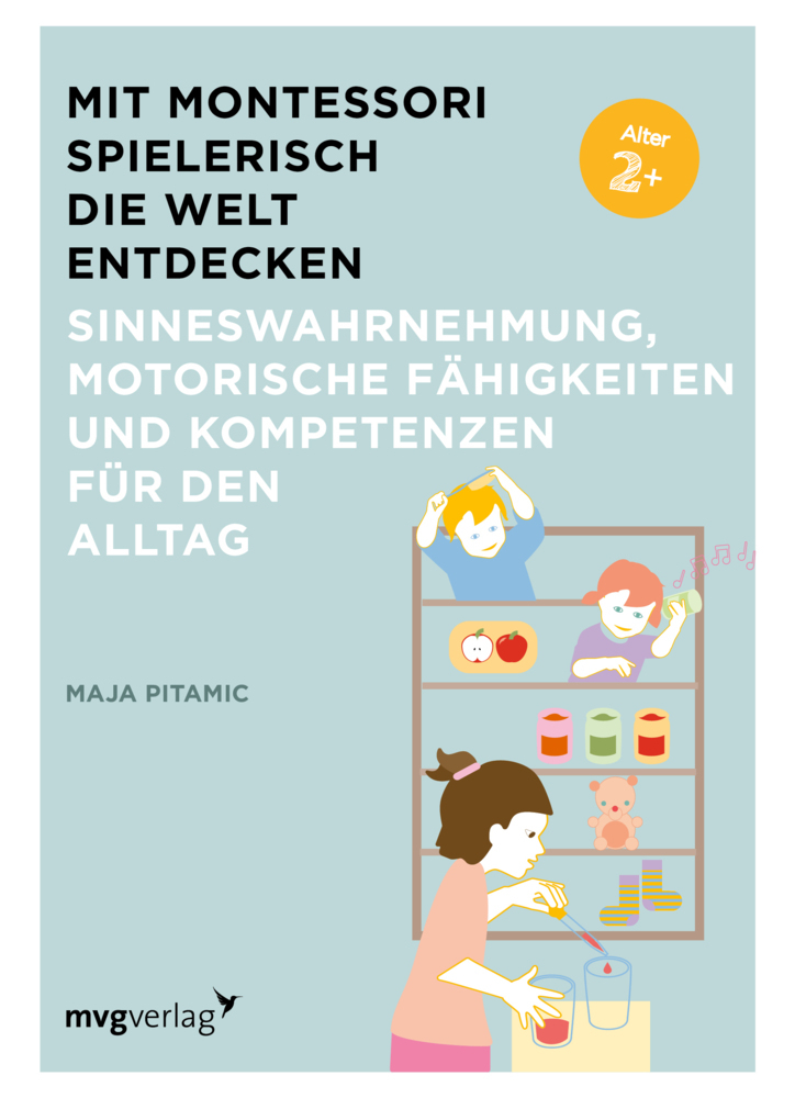 Mit Montessori spielerisch die Welt entdecken: Sinneswahrnehmung, motorische Fähigkeiten und Kompetenzen für den Alltag main product photo
