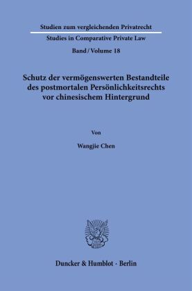 Schutz der vermögenswerten Bestandteile des postmortalen Persönlichkeitsrechts vor chinesischem Hintergrund.