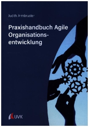 Praxishandbuch Agile Organisationsentwicklung