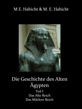 Die Geschichte des Alten Ägypten Teil 1: Das Alte Reich und das Mittlere Reich