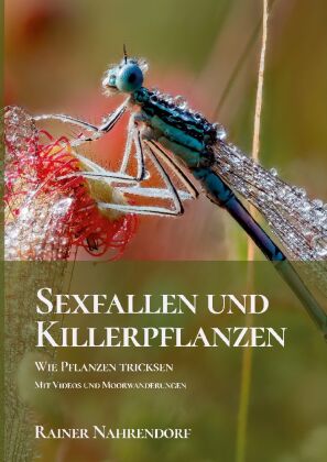 Sexfallen und Killerpflanzen -Wie Pflanzen tricksen