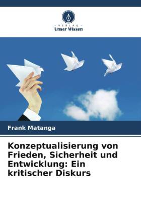 Konzeptualisierung von Frieden, Sicherheit und Entwicklung: Ei...