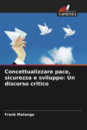 Concettualizzare pace, sicurezza e sviluppo: Un discorso critico