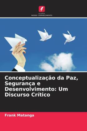 Conceptualização da Paz, Segurança e Desenvolvimento: Um Di...