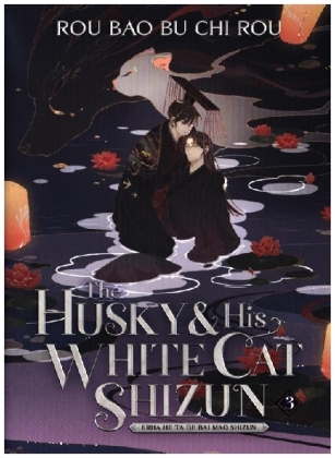 The Husky and His White Cat Shizun: Erha He Ta De Bai Mao Shizun (Novel) Vol. 3