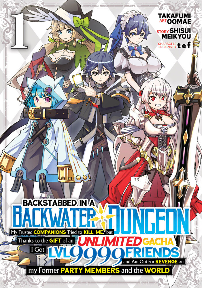 Backstabbed in a Backwater Dungeon: My Party Tried to Kill Me, But Thanks to an Infinite Gacha I Got LVL 9999 Friends and Am Out For Revenge (Manga) Vol. 1 main product photo