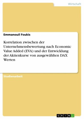Korrelation zwischen der Unternehmensbewertung nach Economic Value Added (EVA) und der Entwicklung der Aktienkurse von ausgewählten DAX Werten