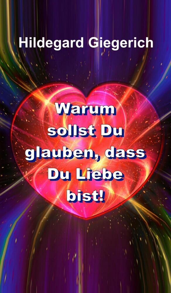 Warum sollst Du glauben, dass Du Liebe bist! main product photo