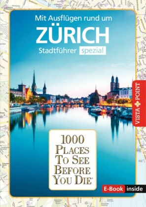 Reiseführer Zürich. Stadtführer inklusive Ebook. Ausflugsziele, Sehenswürdigkeiten, Restaurant & Hotels uvm.