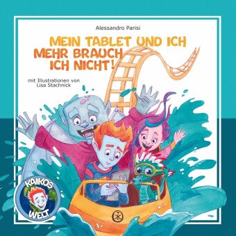 Kaikos Welt Band 1: Mein Tablet und ich - mehr brauch ich nicht!