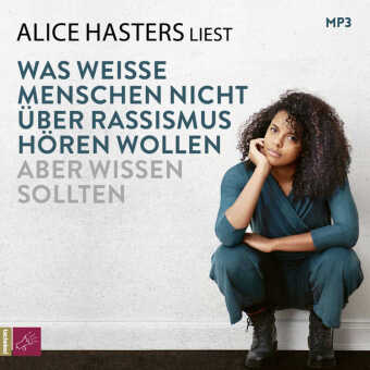 Was weiße Menschen nicht über Rassismus hören wollen aber wissen sollten, 1 Audio-CD, 1 MP3