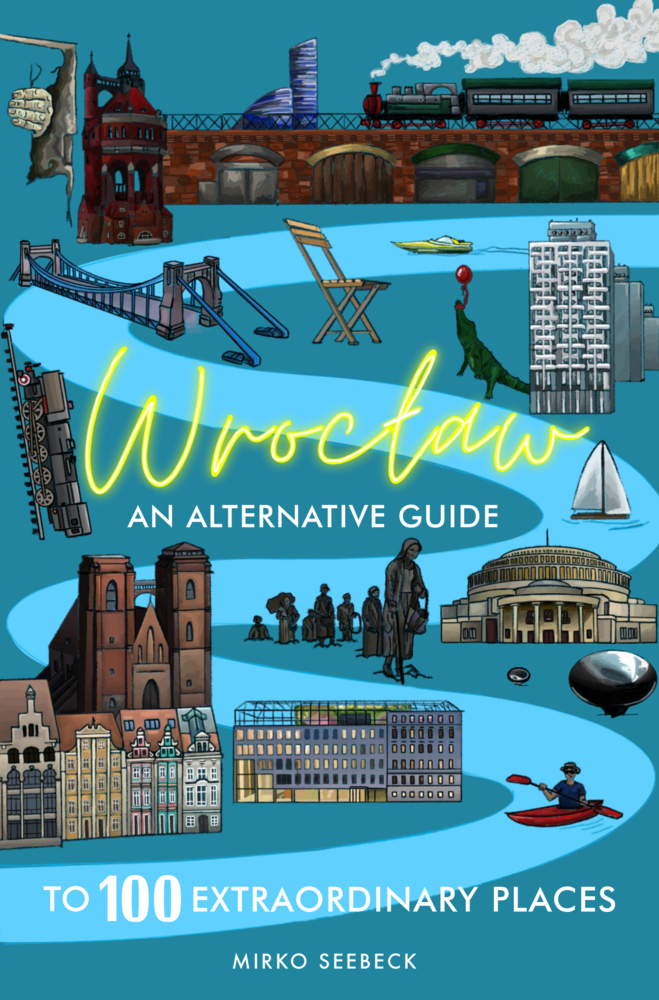 Wroclaw: An alternative guide to 100 extraordinary places main product photo