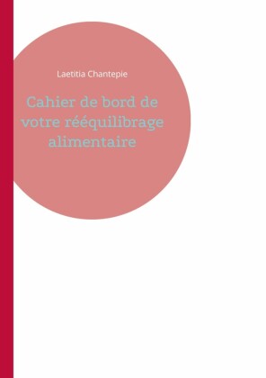 Cahier de bord de votre rééquilibrage alimentaire