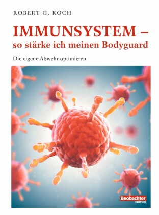Immunsystem - so stärke ich meinen Bodyguard