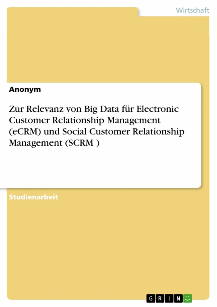 Zur Relevanz von Big Data für Electronic Customer Relationship Management (eCRM) und Social Customer Relationship Management (SCRM ) main product photo