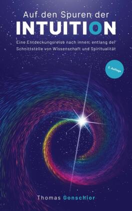 Auf den Spuren der Intuition: Eine Entdeckungsreise nach innen...
