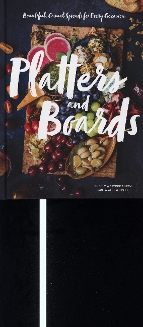 Platters and Boards: Beautiful, Casual Spreads for Every Occasion main product photo