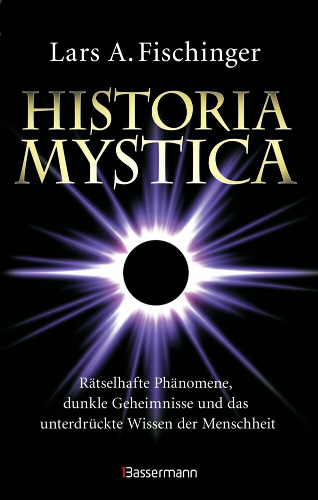 Historia Mystica. Rätselhafte Phänomene, dunkle Geheimnisse und das unterdrückte Wissen der Menschheit main product photo