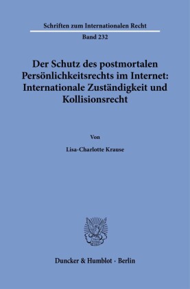 Der Schutz des postmortalen Persönlichkeitsrechts im Internet: Internationale Zuständigkeit und Kollisionsrecht.