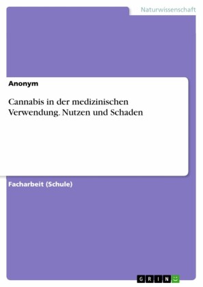 Cannabis in der medizinischen Verwendung. Nutzen und Schaden