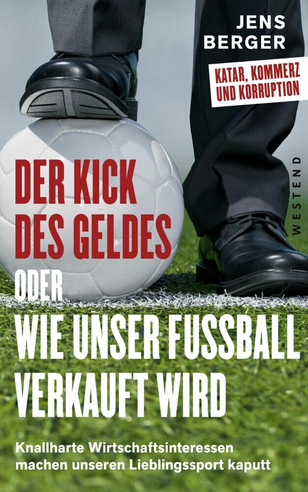 Der Kick des Geldes oder wie unser Fußball verkauft wird main product photo