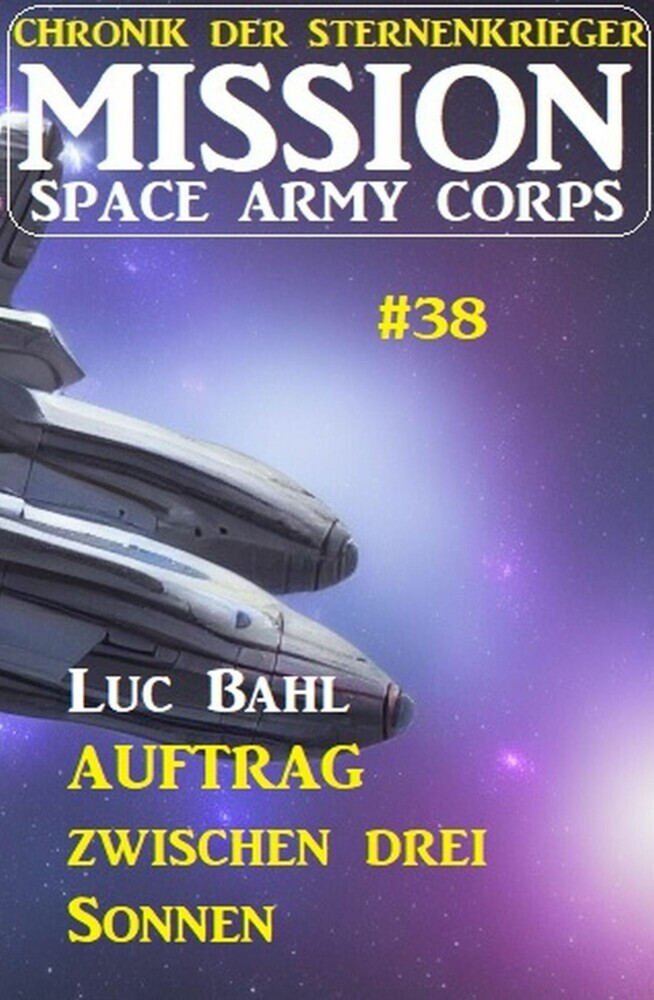 Mission Space Army Corps 38: Auftrag ?zwischen drei Sonnen: Chronik der Sternenkrieger main product photo