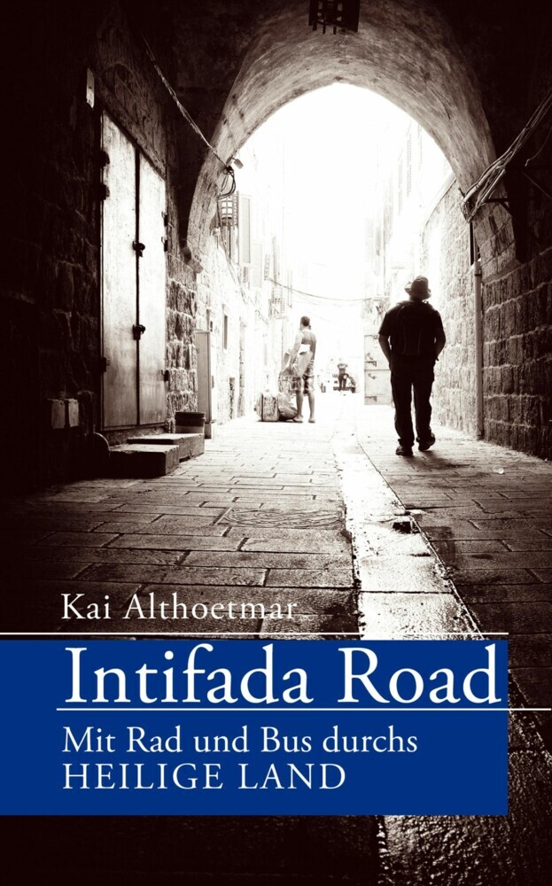Intifada Road. Mit Rad und Bus durchs Heilige Land main product photo
