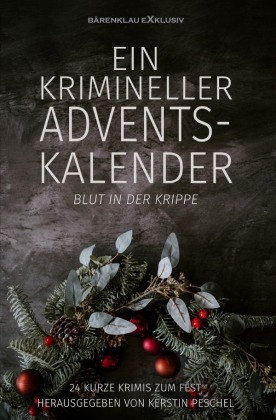 Ein krimineller Adventskalender - Blut in der Krippe: 24 kurze...