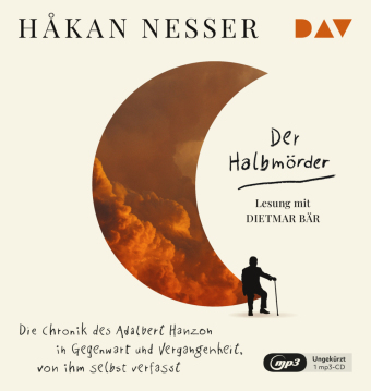 Der Halbmörder. Die Chronik des Adalbert Hanzon in Gegenwart und Vergangenheit, von ihm selbst verfasst, 1 Audio-CD, 1 MP3
