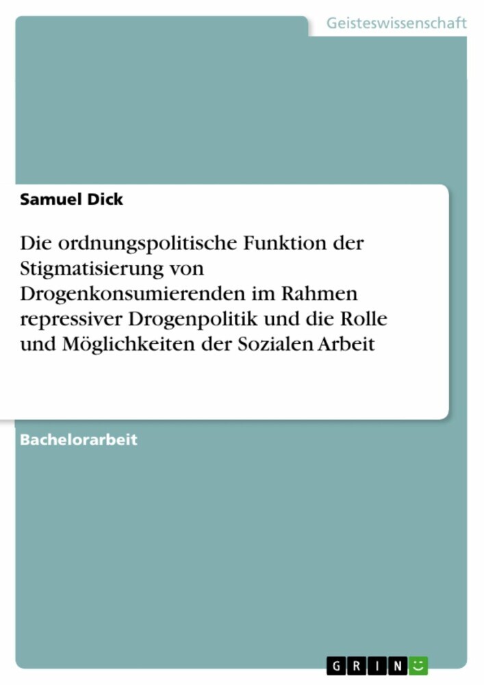 Die ordnungspolitische Funktion der Stigmatisierung von Drogenkonsumierenden im Rahmen repressiver Drogenpolitik und die Rolle und Möglichkeiten der Sozialen Arbeit main product photo