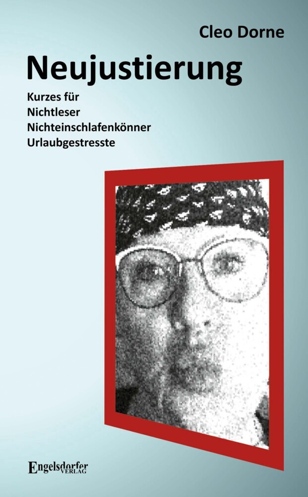 Neujustierung: Kurzes für Nichtleser, Nichteinschlafenkönner und Urlaubgestresste main product photo