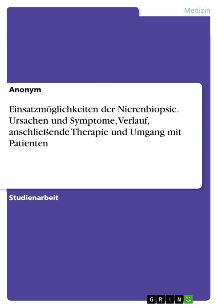 Einsatzmöglichkeiten der Nierenbiopsie. Ursachen und Symptome, Verlauf, anschließende Therapie und Umgang mit Patienten main product photo