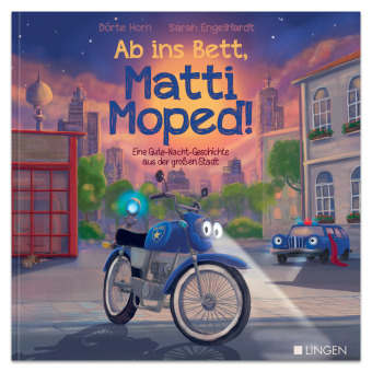 Ab ins Bett, Matti Moped! - Eine Gute-Nacht-Geschichte aus der großen Stadt